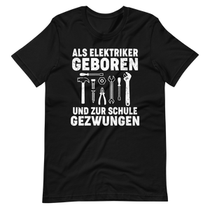 Als Elektriker geboren, zur Schule gezwungen - Lustiges T-Shirt