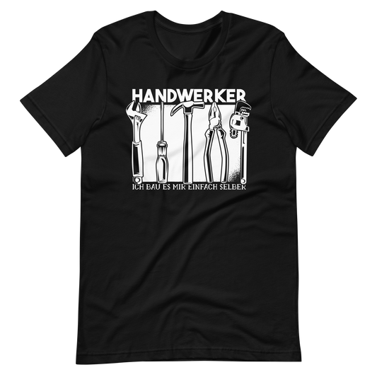 HANDWERKER! Ich baue es mir einfach selber. T-Shirt