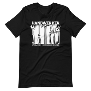 HANDWERKER! Ich baue es mir einfach selber. T-Shirt