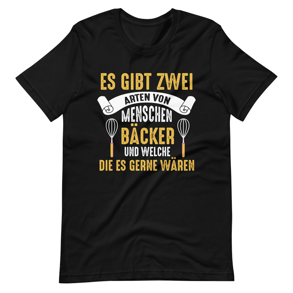 Lustiges T-Shirt: Es gibt Bäcker, und die, die es gern wären!