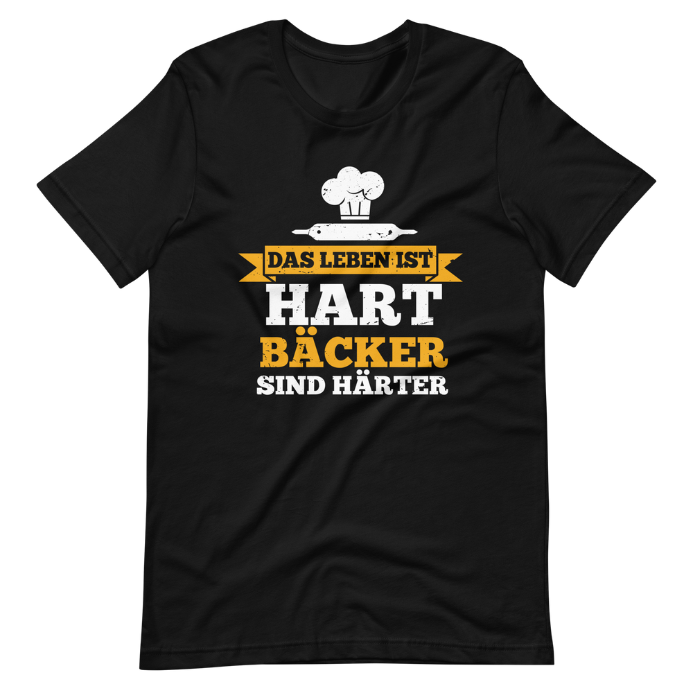 Das Leben ist hart, Bäcker sind härter! T-Shirt