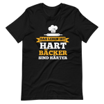 Das Leben ist hart, Bäcker sind härter! T-Shirt