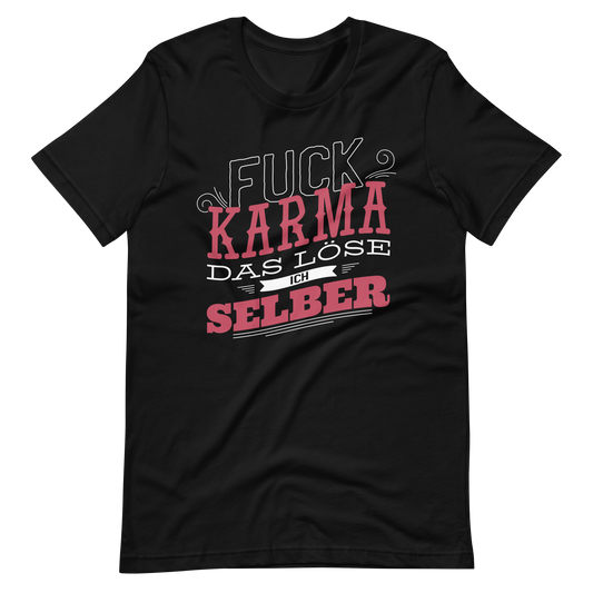F*ck Karma! Ich löse es selbst T-Shirt mit coolen Spruch