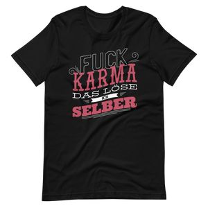 F*ck Karma! Ich löse es selbst T-Shirt mit coolen Spruch