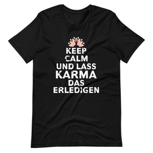 Keep Calm, lass Karma das erledigen! T-Shirt