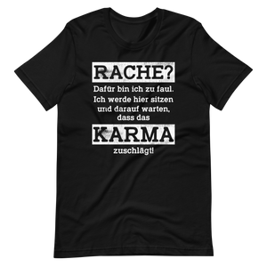 Karma regelt T-Shirt, Rache? Zu faul dafür!