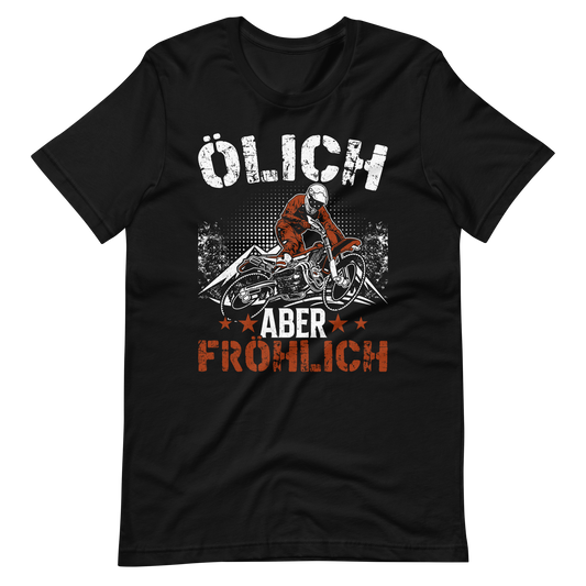 Ölich, aber fröhlich! Lustiges Motorrad T-Shirt für Biker