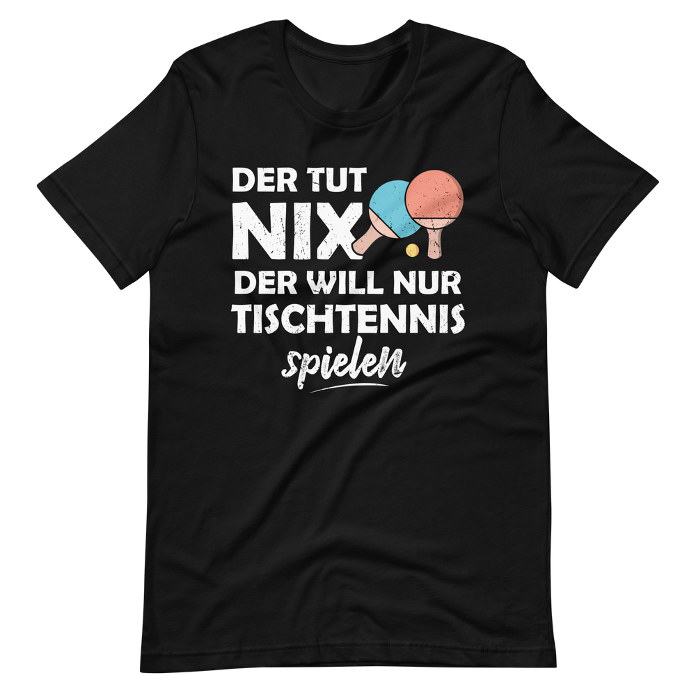 Der tut nix! Nur Tischtennis spielen T-Shirt - Lustiger Spruch für Tischtennis-Fans