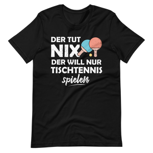 Der tut nix! Nur Tischtennis spielen T-Shirt - Lustiger Spruch für Tischtennis-Fans