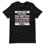 Nur die besten spielen Tischtennis, der Rest Fußball! T-Shirt