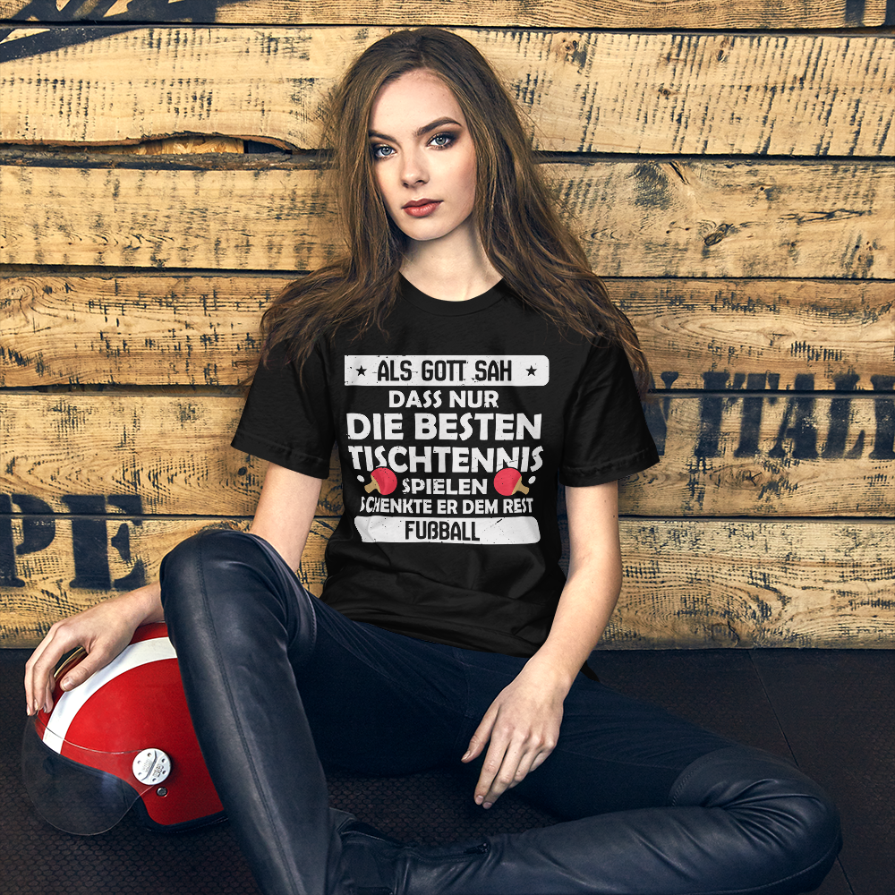 Nur die besten spielen Tischtennis, der Rest Fußball! T-Shirt