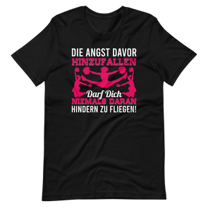 Best Die Angst Davor Hinzufallen Darf Dich Niemals Daran Hindern Zu Fliegen Shirt