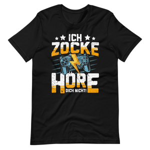 Ich Zocke, Hör' Dich Nicht! - Gaming Shirt