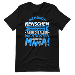 Die wichtigsten Menschen nennen mich MAMA T-Shirt - Perfekt für stolze Mütter!