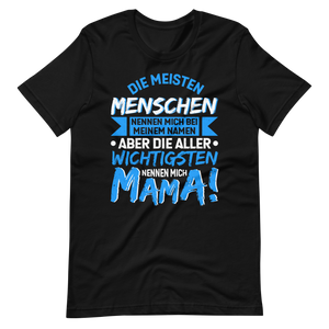 Die wichtigsten Menschen nennen mich MAMA T-Shirt - Perfekt für stolze Mütter!