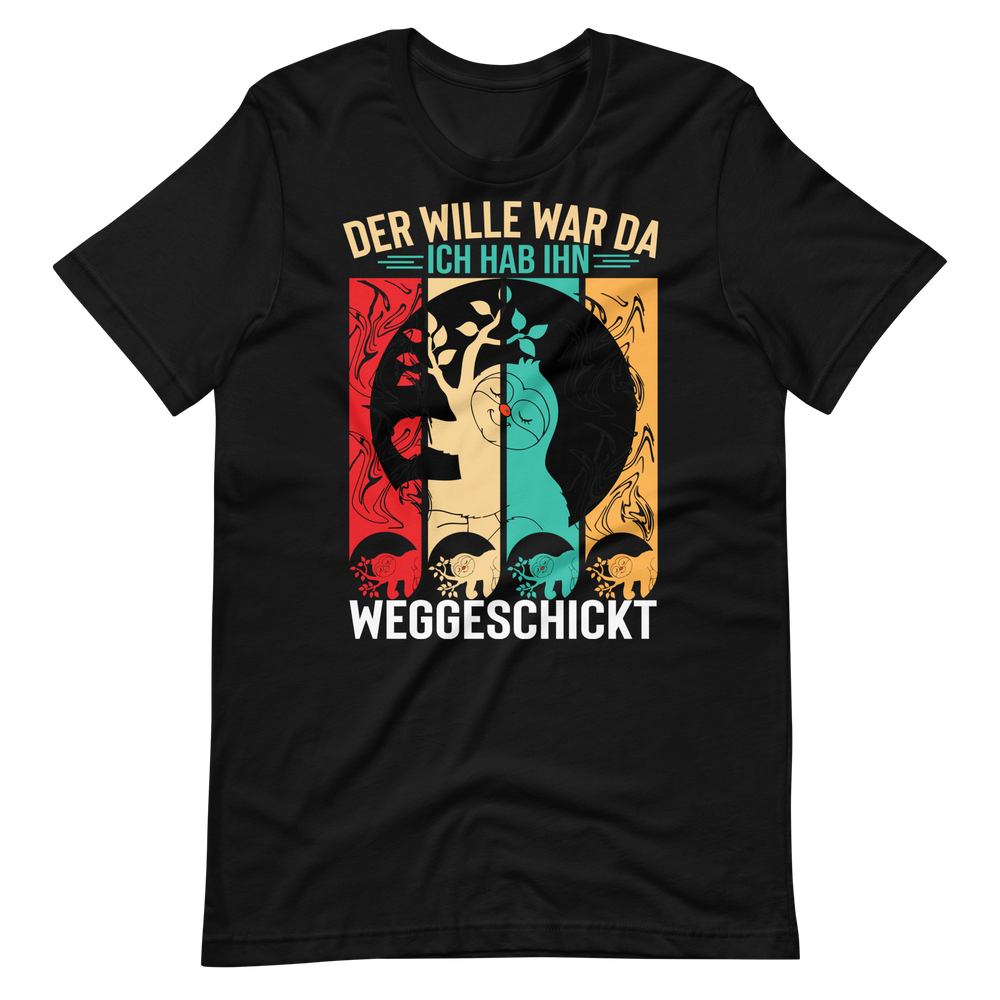 Der Wille war da T-Shirt - Lustiger Spruch für jeden Anlass!