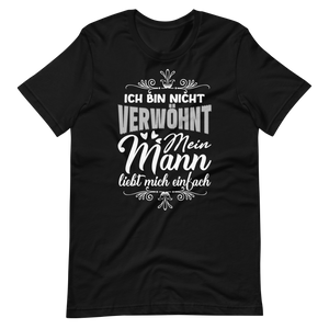 Witziges T-Shirt "Ich bin nicht verwöhnt, mein Mann liebt mich einfach"