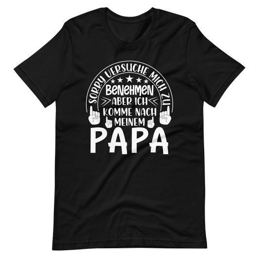 Lustiges T-Shirt "Ich komme nach meinem Papa, benehmen"