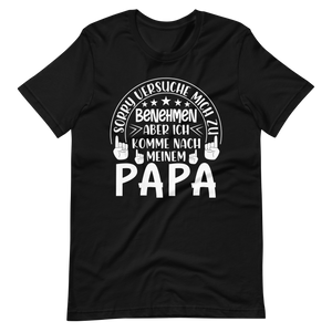 Lustiges T-Shirt "Ich komme nach meinem Papa, benehmen"