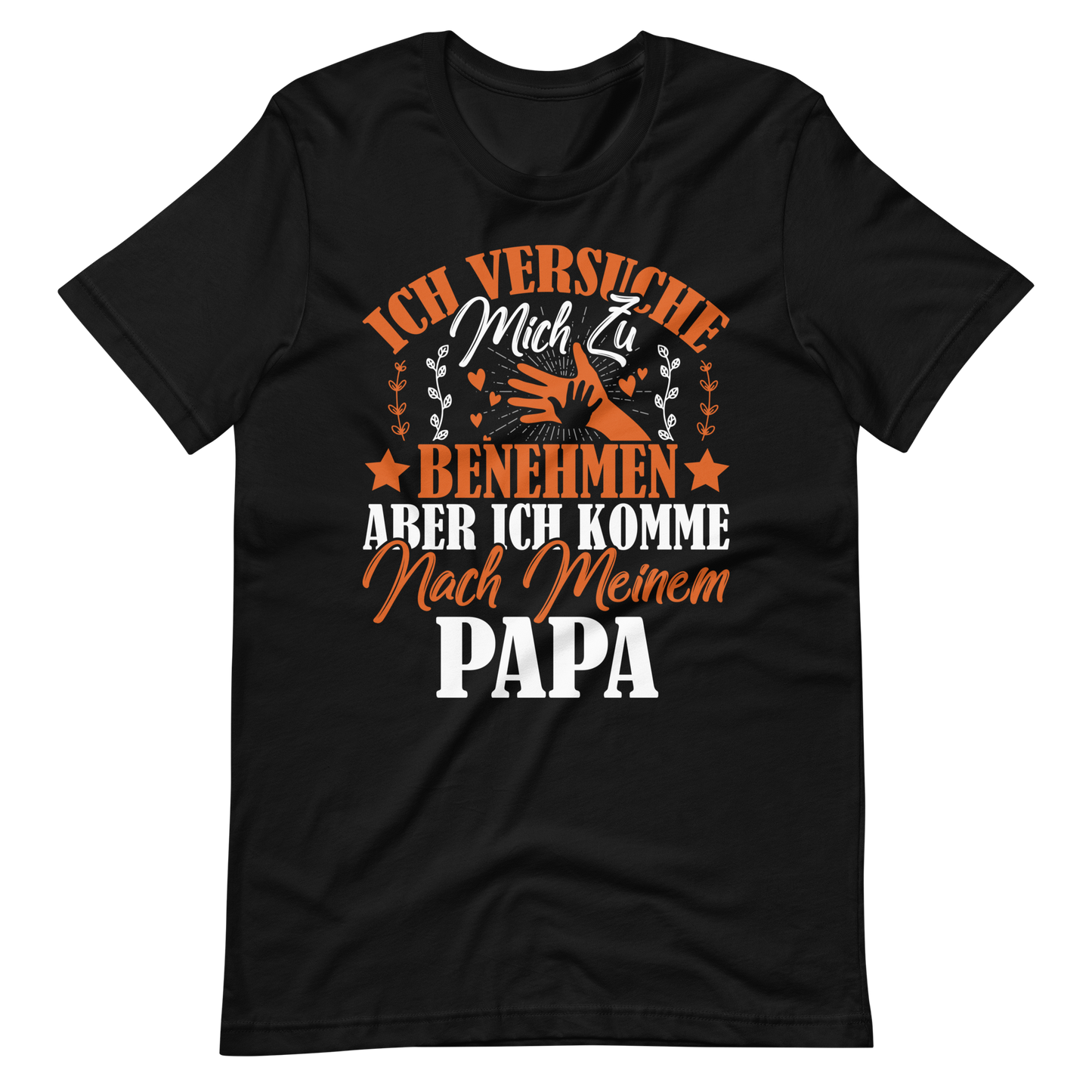 Witziges T-Shirt mit Spruch "Ich VERSUCHE mich zu benehmen, aber ich komme nach meinem Papa