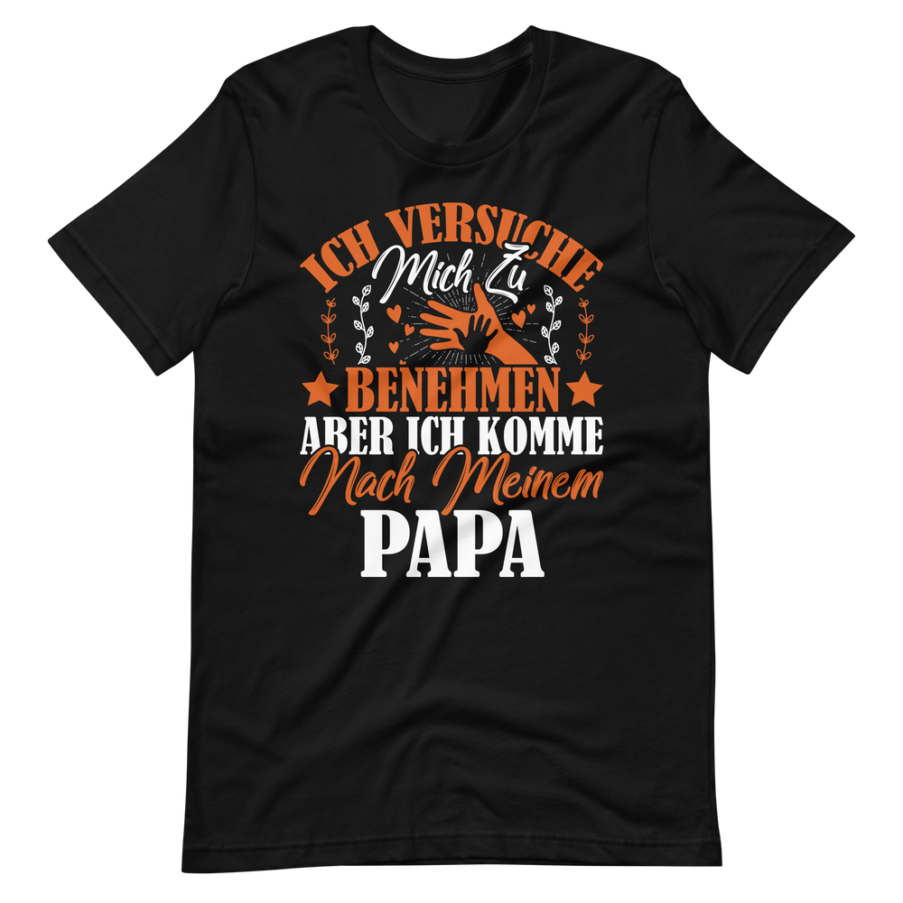 Witziges T-Shirt mit Spruch "Ich VERSUCHE mich zu benehmen, aber ich komme nach meinem Papa