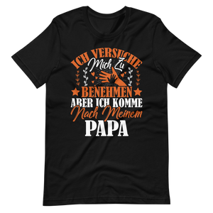 Witziges T-Shirt mit Spruch "Ich VERSUCHE mich zu benehmen, aber ich komme nach meinem Papa