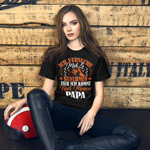 Witziges T-Shirt mit Spruch "Ich VERSUCHE mich zu benehmen, aber ich komme nach meinem Papa