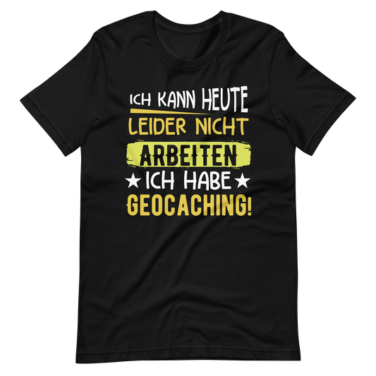 Geocoaching T-Shirt | Keine Arbeit heute