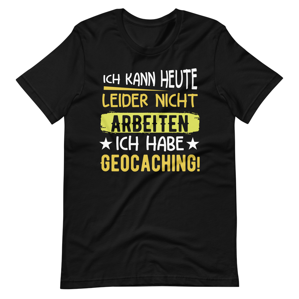 Geocoaching T-Shirt | Keine Arbeit heute