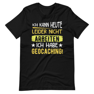 Geocoaching T-Shirt | Keine Arbeit heute