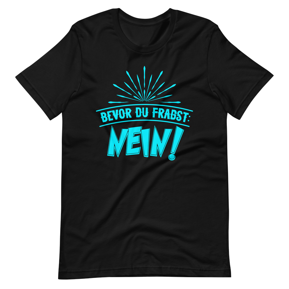 Lustiges T-Shirt mit Spruch "Bevor du fragst. NEIN