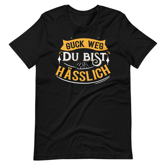 Lustiges T-Shirt "Guck weg, Du bist hässlich"