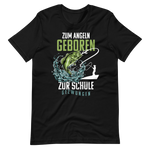 Kaufe jetzt mein T-Shirt "Angeln geboren, Schule gezwungen!"