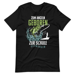 Kaufe jetzt mein T-Shirt "Angeln geboren, Schule gezwungen!"