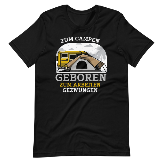 Zum CAMPEN geboren, zur Schule gezwungen! Lustiges T-Shirt