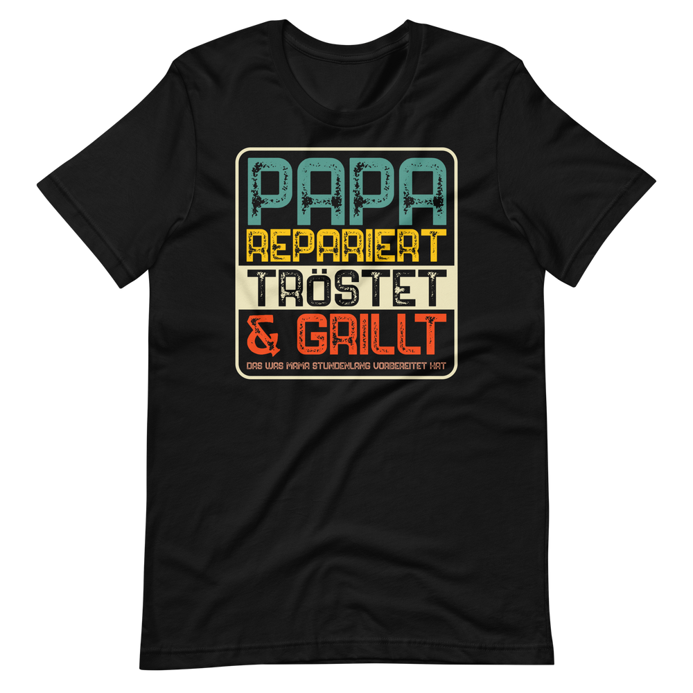 Papa repariert, tröstet und GRILLT! T-Shirt