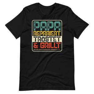 Papa repariert, tröstet und GRILLT! T-Shirt