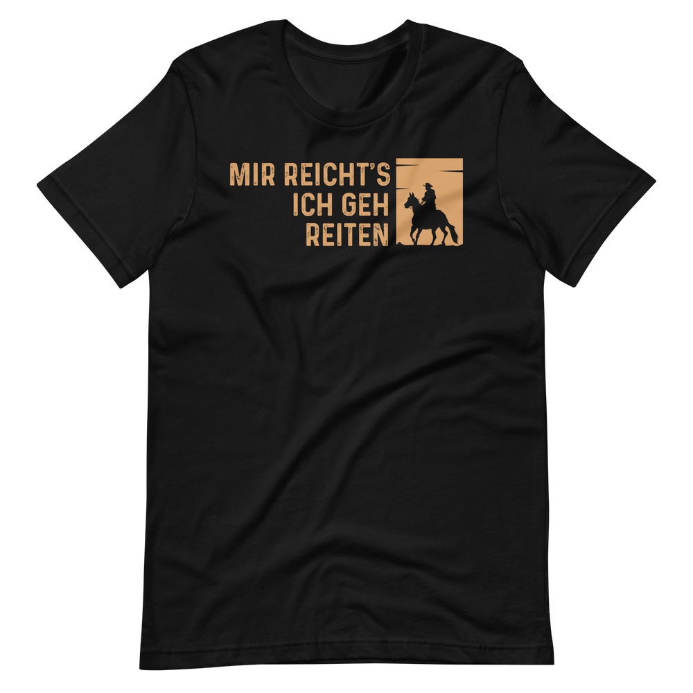 Mir reichts! Ich geh reiten! - T-Shirt