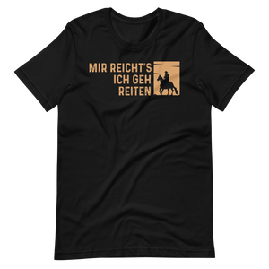 Mir reichts! Ich geh reiten! - T-Shirt