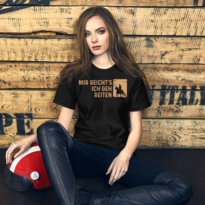 Mir reichts! Ich geh reiten! - T-Shirt