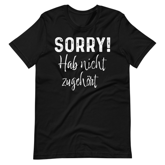 Lustiges T-Shirt "SORRY! Nicht zugehört!" | Witziger Spruch