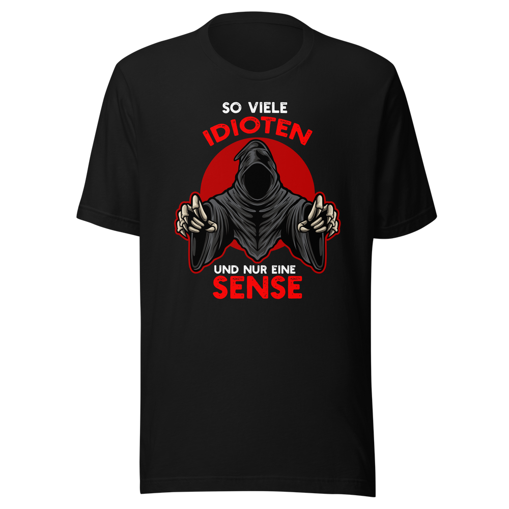 Lustiges T-Shirt "So Viele Idioten! Nur eine Sense!" | Witziger Spruch