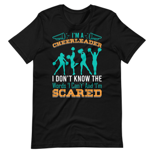 Cheerleader Shirt – I’m A Cheerleader I Don’t Know The Words ‘I Can’t’ And ‘I’m Scared