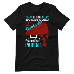 Behind Every Good Cheerleader There’s A Devoted Parent – Cheerleader Shirt