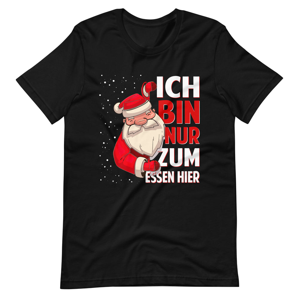 Ich bin nur zum Essen hier! Spaß an Weihnachten T-Shirt