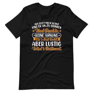 Einzigartiges T-Shirt: Als Gott mich schuf, fing er an zu grinsen! Lustiger Spruch, originelles Design