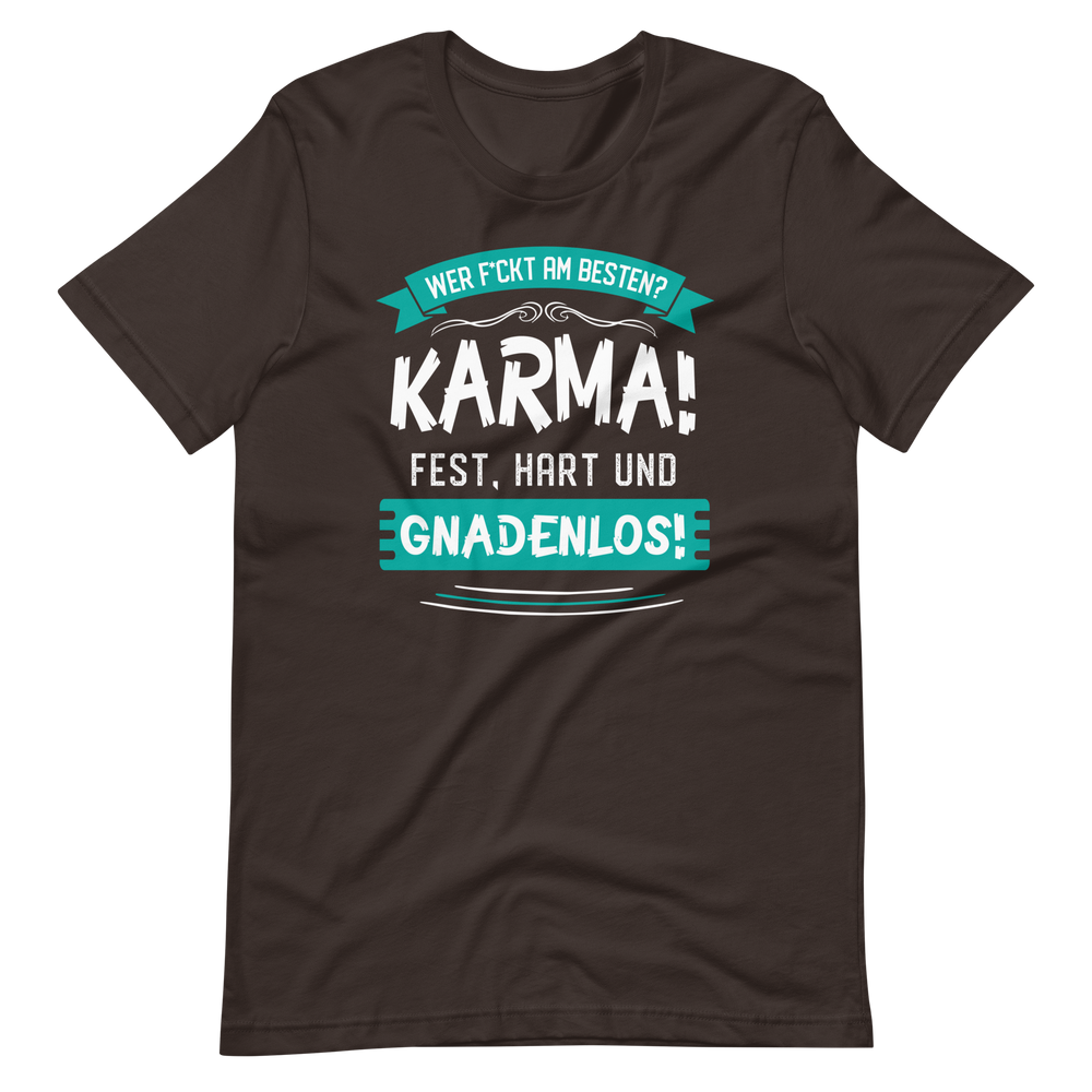 Karma gnadenlos: Wer f*ckt am besten? T-Shirt