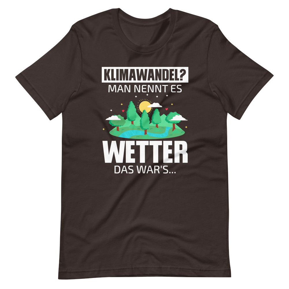 Klimawandel? Man nennt es WETTER! Lustiges T-Shirt für Umweltskeptike