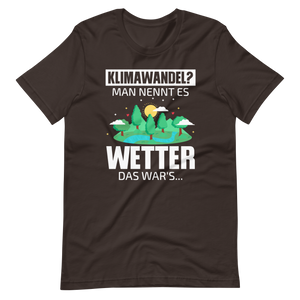 Klimawandel? Man nennt es WETTER! Lustiges T-Shirt für Umweltskeptike