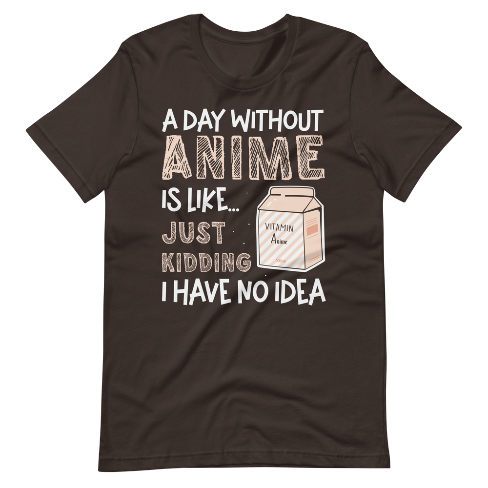 A Day without Anime, Good Joke! T-Shirt für Anime-Liebhaber